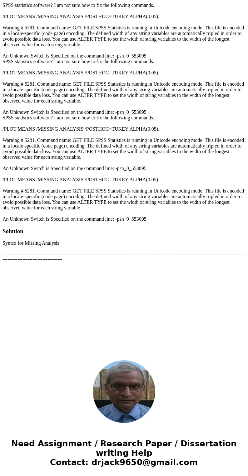 SPSS statistics software? I am not sure how to fix the following commands. /PLOT MEANS /MISSING ANALYSIS /POSTHOC=TUKEY ALPHA(0.05). Warning # 5281. Command na  SPSS statistics software? I am not sure how to fix the following commands. /PLOT MEANS /MISSING ANALYSIS /POSTHOC=TUKEY ALPHA(0.05). Warning # 5281. Command na