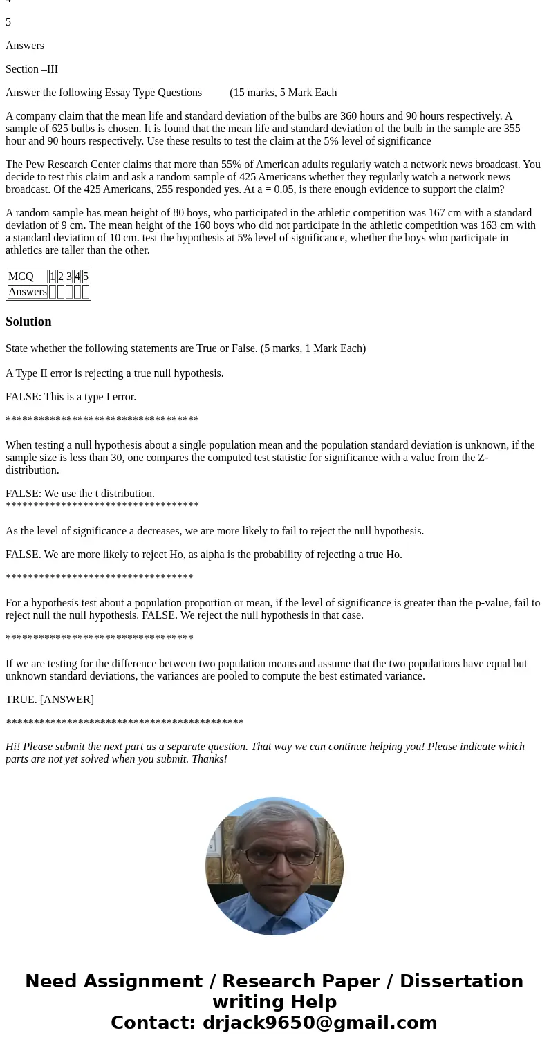 State whether the following statements are True or False. (5 marks, 1 Mark Each) A Type II error is rejecting a true null hypothesis. When testing a null hypoth State whether the following statements are True or False. (5 marks, 1 Mark Each) A Type II error is rejecting a true null hypothesis. When testing a null hypoth