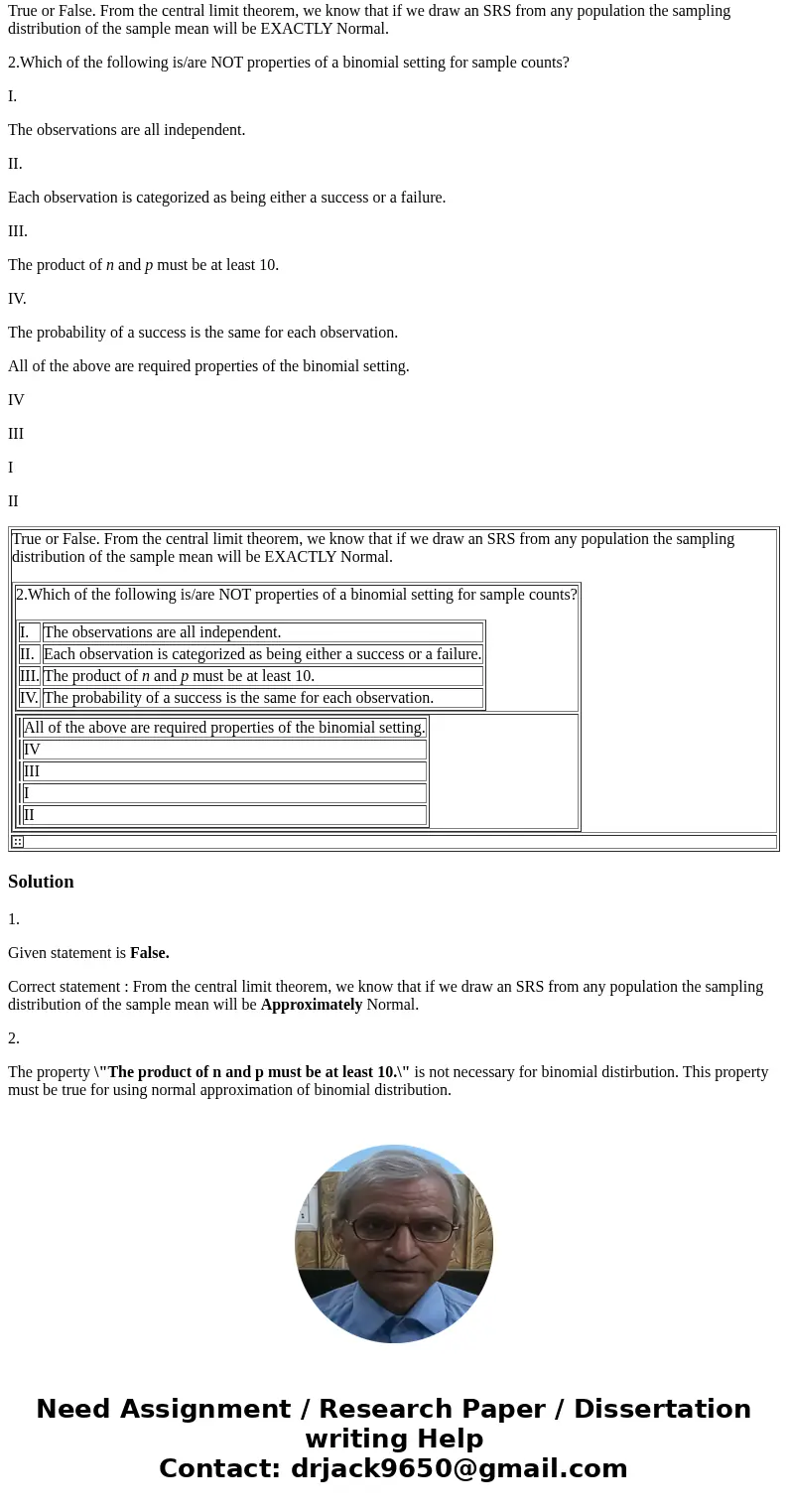 STATS questions 1. True or False. From the central limit theorem, we know that if we draw an SRS from any population the sampling distribution of the sample mea STATS questions 1. True or False. From the central limit theorem, we know that if we draw an SRS from any population the sampling distribution of the sample mea