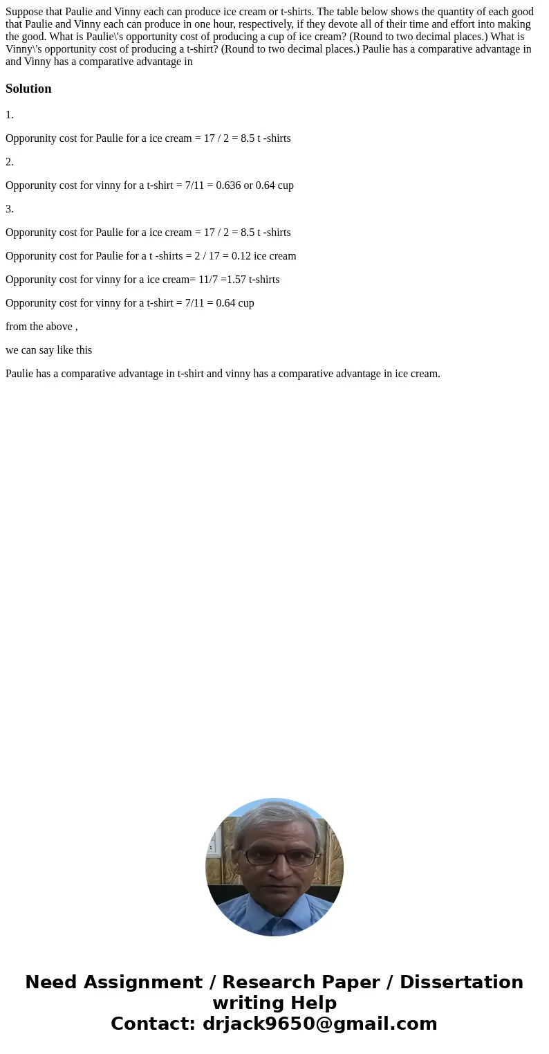 Suppose that Paulie and Vinny each can produce ice cream or t-shirts. The table below shows the quantity of each good that Paulie and Vinny each can produce in  Suppose that Paulie and Vinny each can produce ice cream or t-shirts. The table below shows the quantity of each good that Paulie and Vinny each can produce in