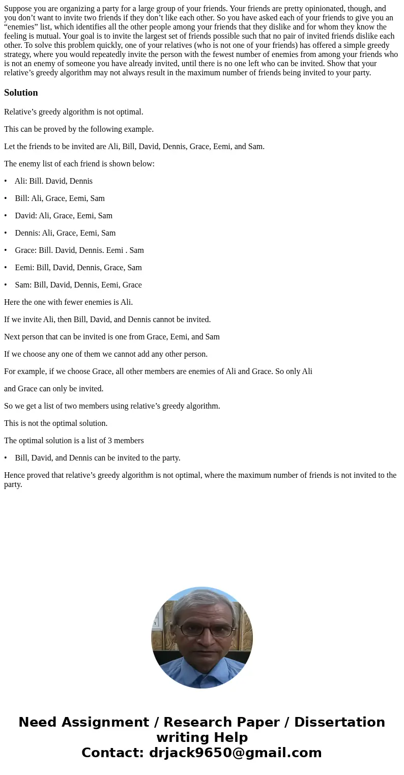 Suppose you are organizing a party for a large group of your friends. Your friends are pretty opinionated, though, and you don’t want to invite two friends if t Suppose you are organizing a party for a large group of your friends. Your friends are pretty opinionated, though, and you don’t want to invite two friends if t