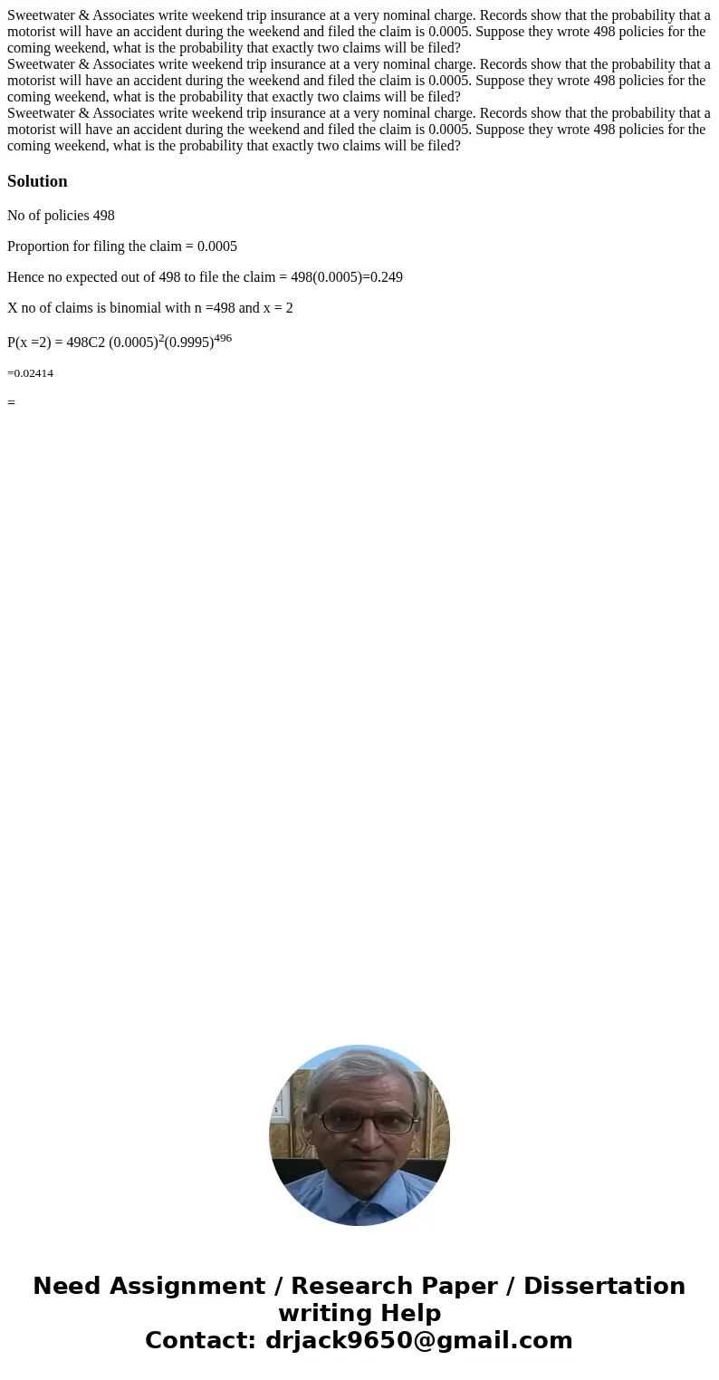 Sweetwater & Associates write weekend trip insurance at a very nominal charge. Records show that the probability that a motorist will have an accident duri  Sweetwater & Associates write weekend trip insurance at a very nominal charge. Records show that the probability that a motorist will have an accident duri