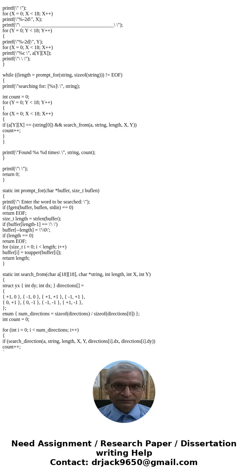 The assignment is to write a word searching program. The program takes as input an NxN square filled with letters, and a list of words. There are words buried i The assignment is to write a word searching program. The program takes as input an NxN square filled with letters, and a list of words. There are words buried i