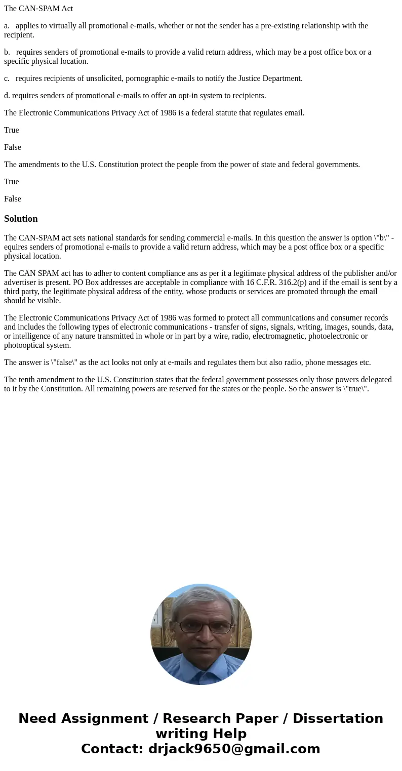 The CAN-SPAM Act a. applies to virtually all promotional e-mails, whether or not the sender has a pre-existing relationship with the recipient. b. requires send The CAN-SPAM Act a. applies to virtually all promotional e-mails, whether or not the sender has a pre-existing relationship with the recipient. b. requires send