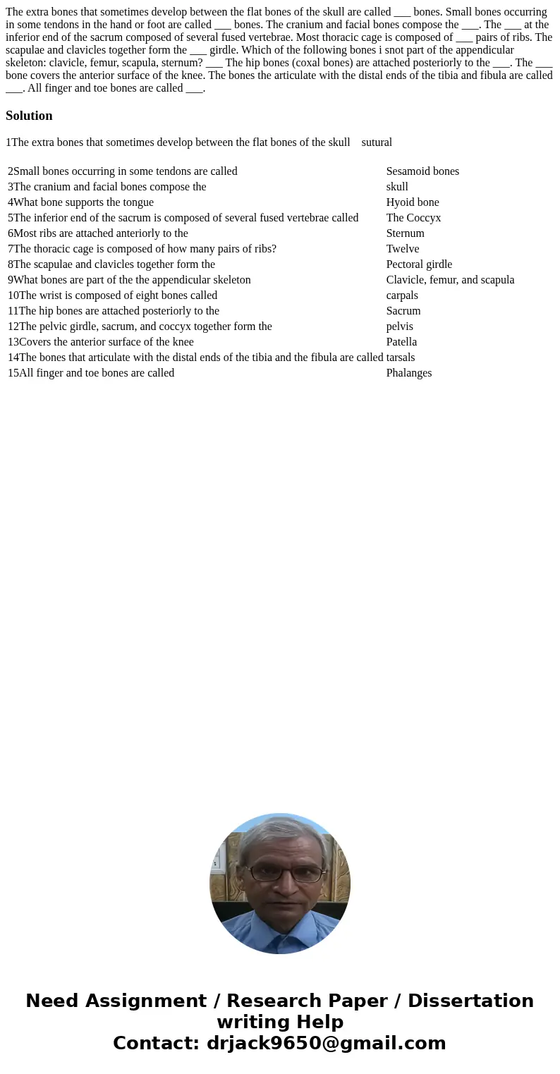 The extra bones that sometimes develop between the flat bones of the skull are called ___ bones. Small bones occurring in some tendons in the hand or foot are   The extra bones that sometimes develop between the flat bones of the skull are called ___ bones. Small bones occurring in some tendons in the hand or foot are
