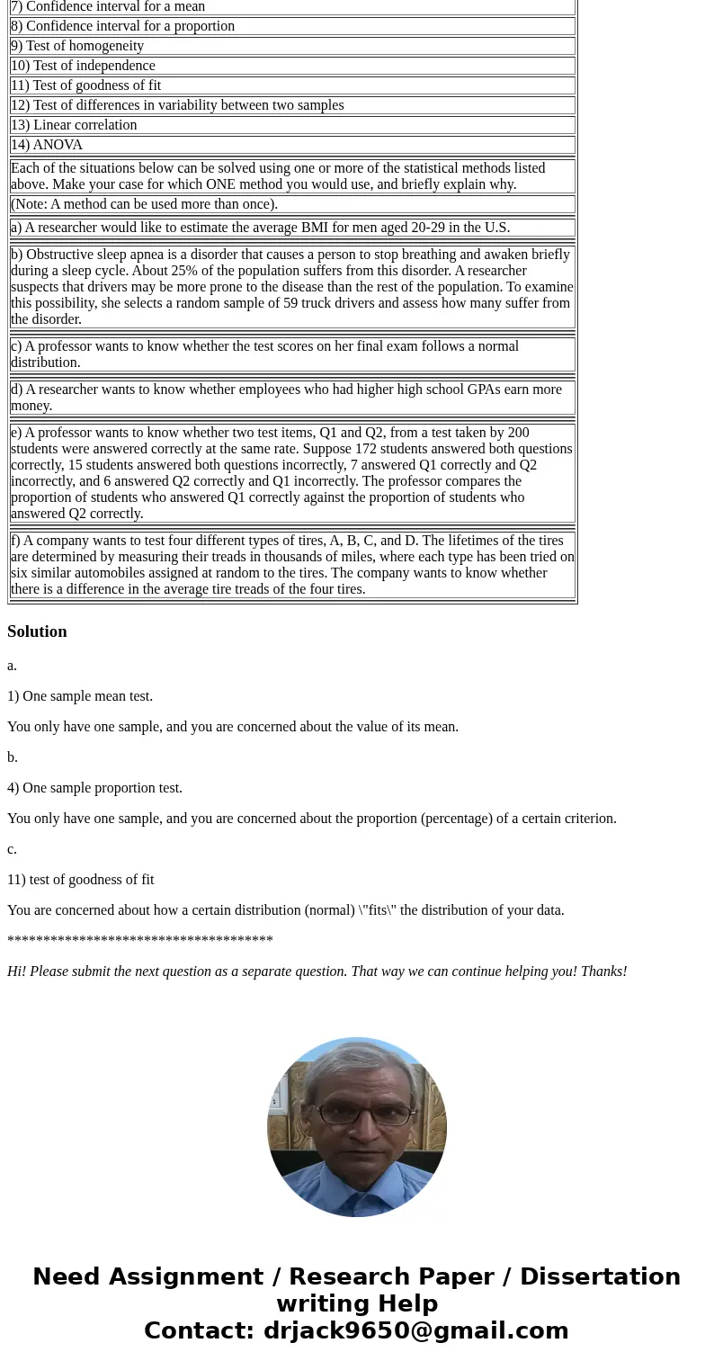 The following is a partial list of the statistical methods 1) One sample mean test 2) Two independent sample mean test 3) Two dependent sample mean test 4) One  The following is a partial list of the statistical methods 1) One sample mean test 2) Two independent sample mean test 3) Two dependent sample mean test 4) One