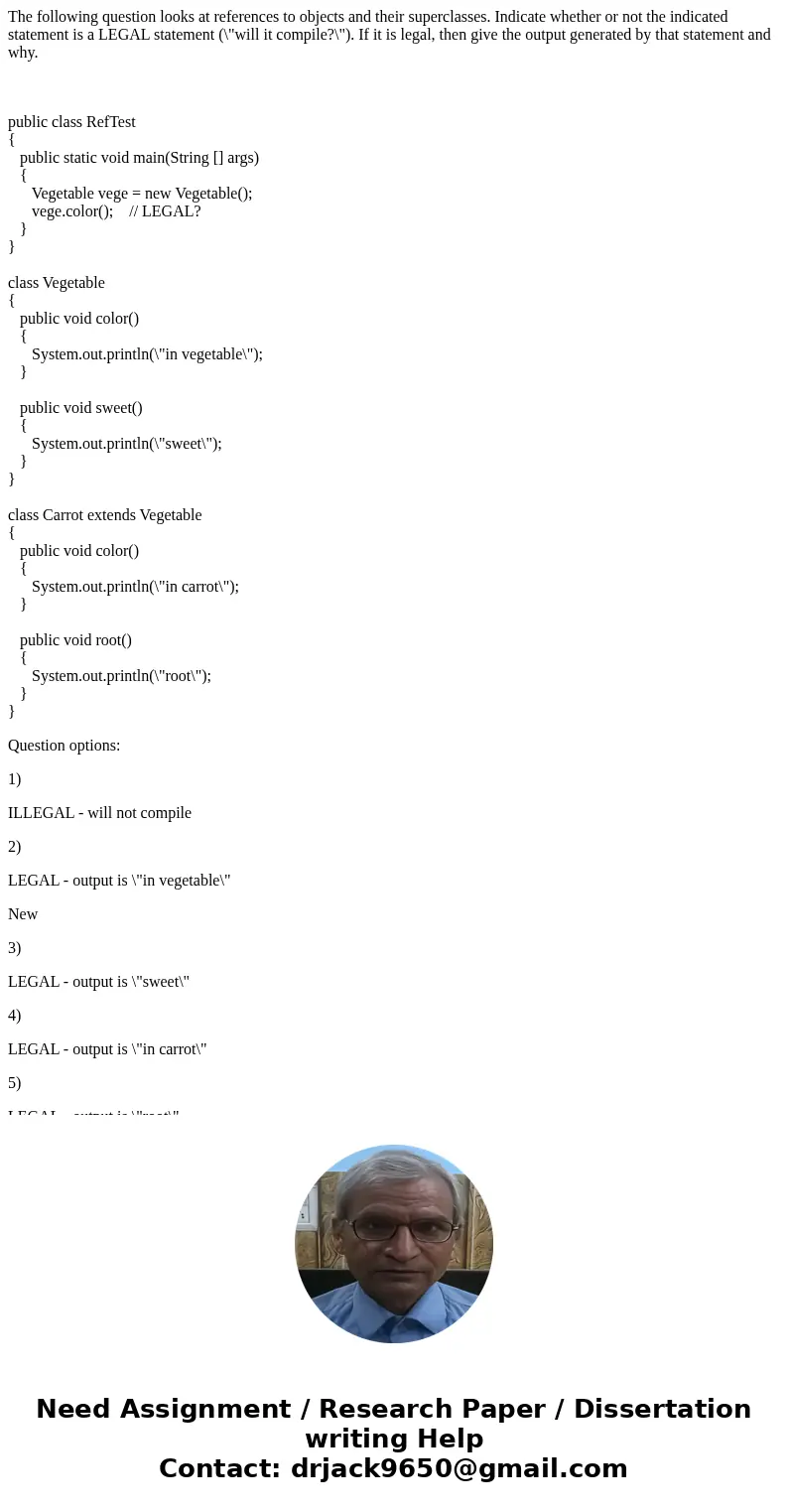 The following question looks at references to objects and their superclasses. Indicate whether or not the indicated statement is a LEGAL statement (\ The following question looks at references to objects and their superclasses. Indicate whether or not the indicated statement is a LEGAL statement (\