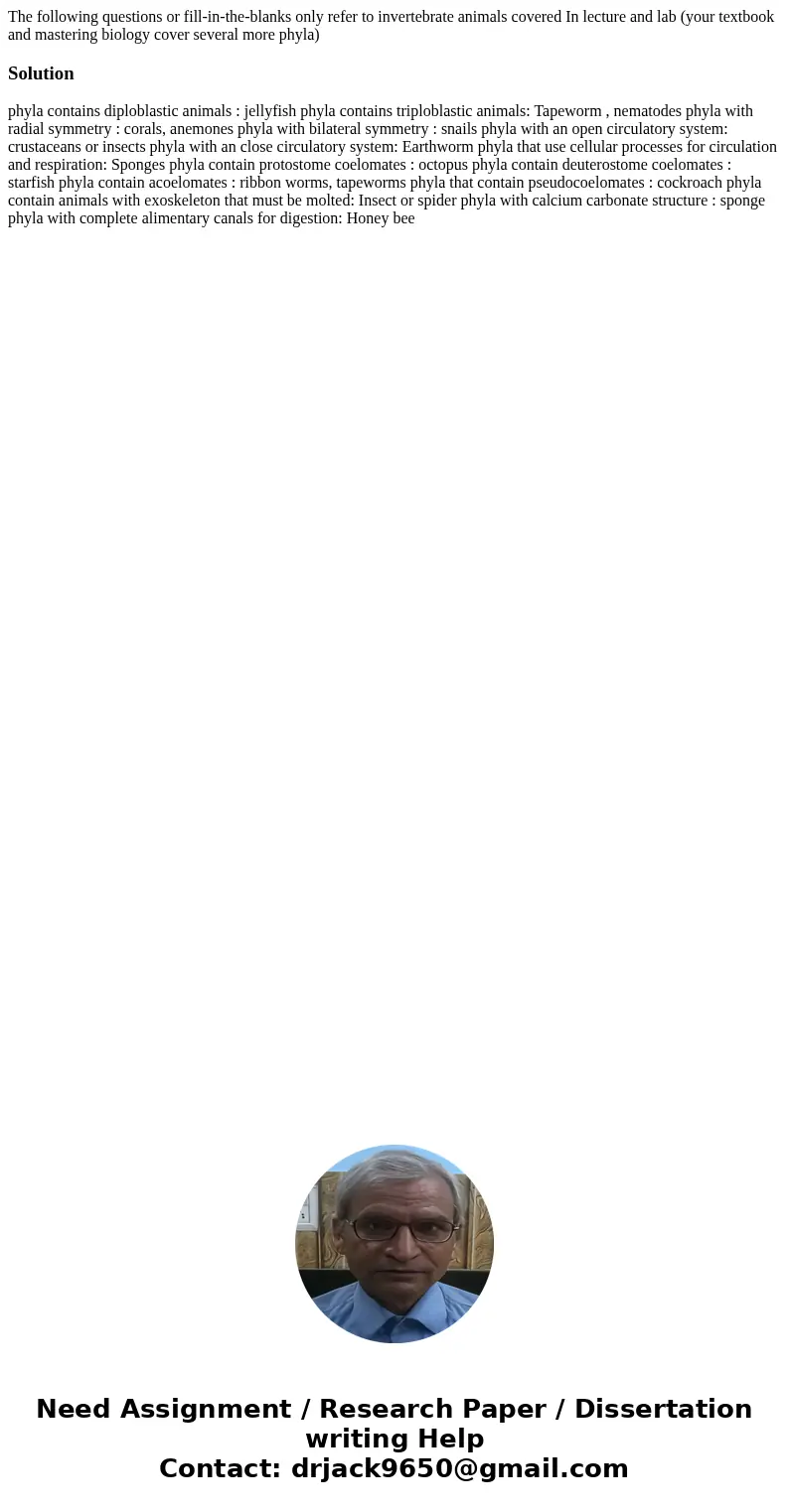 The following questions or fill-in-the-blanks only refer to invertebrate animals covered In lecture and lab (your textbook and mastering biology cover several   The following questions or fill-in-the-blanks only refer to invertebrate animals covered In lecture and lab (your textbook and mastering biology cover several