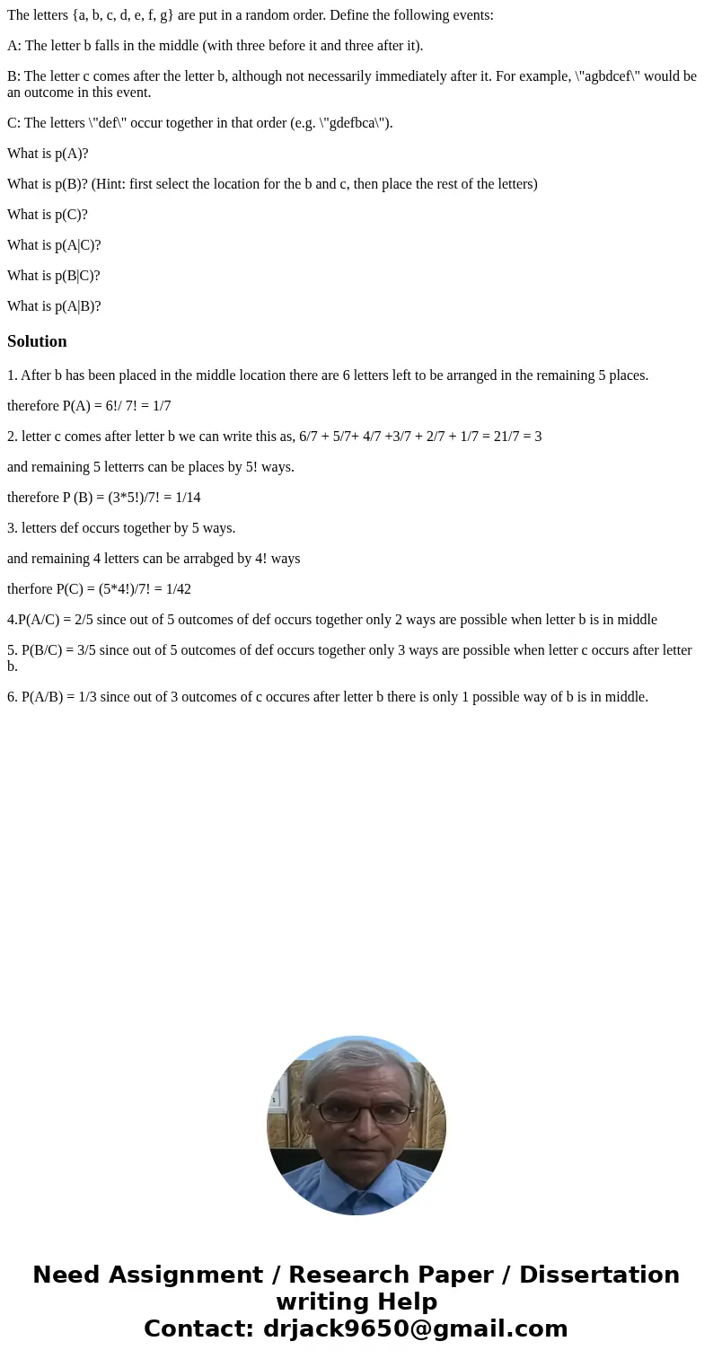 The letters {a, b, c, d, e, f, g} are put in a random order. Define the following events: A: The letter b falls in the middle (with three before it and three af