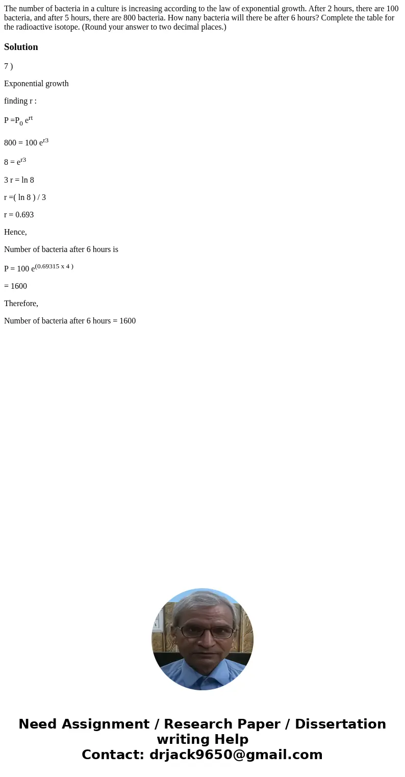 The number of bacteria in a culture is increasing according to the law of exponential growth. After 2 hours, there are 100 bacteria, and after 5 hours, there a  The number of bacteria in a culture is increasing according to the law of exponential growth. After 2 hours, there are 100 bacteria, and after 5 hours, there a