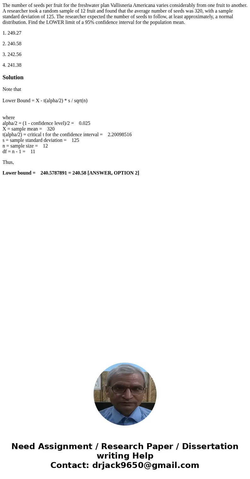 The number of seeds per fruit for the freshwater plan Vallisneria Americana varies considerably from one fruit to another. A researcher took a random sample of  The number of seeds per fruit for the freshwater plan Vallisneria Americana varies considerably from one fruit to another. A researcher took a random sample of