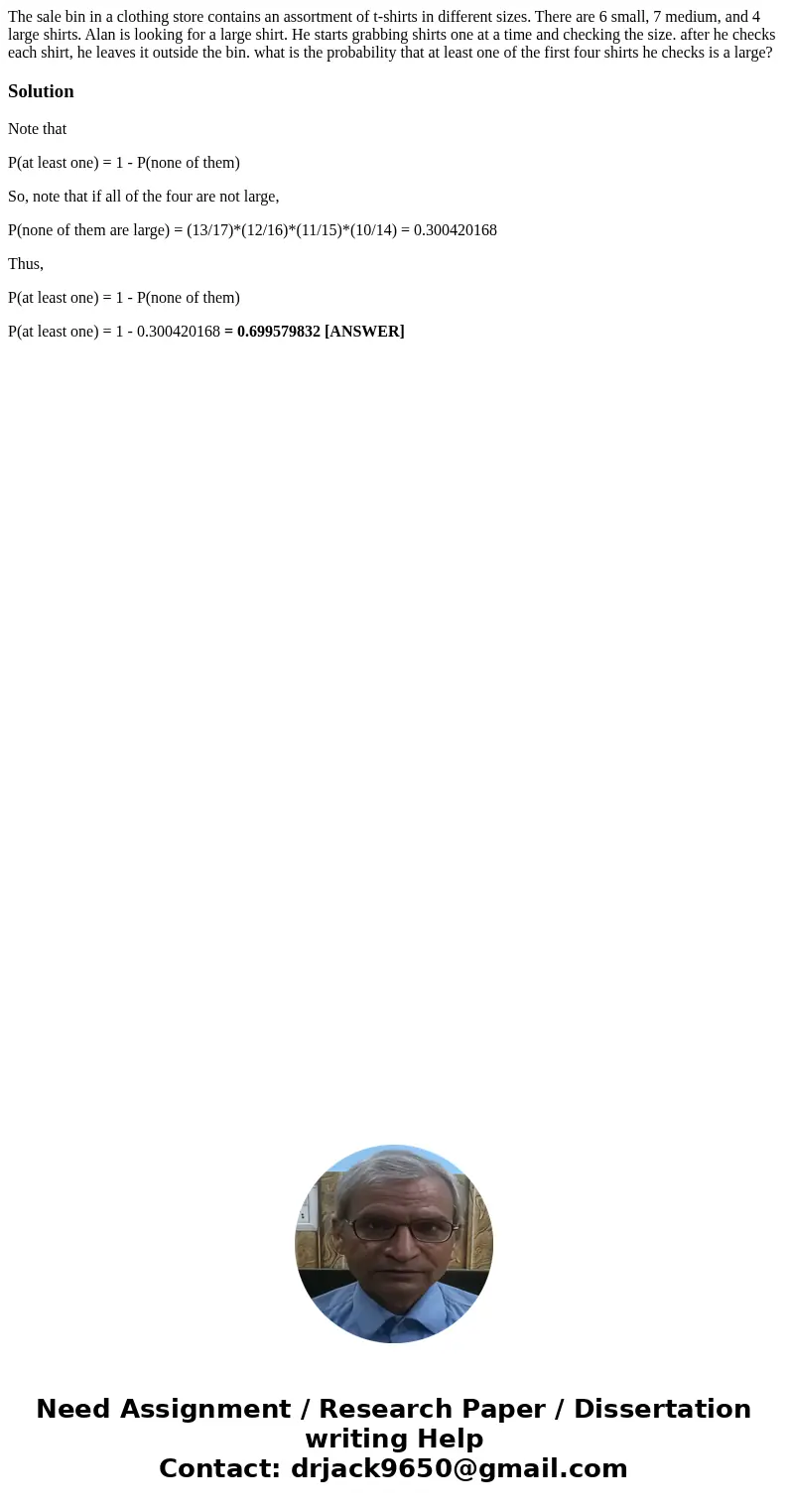 The sale bin in a clothing store contains an assortment of t-shirts in different sizes. There are 6 small, 7 medium, and 4 large shirts. Alan is looking for a l The sale bin in a clothing store contains an assortment of t-shirts in different sizes. There are 6 small, 7 medium, and 4 large shirts. Alan is looking for a l