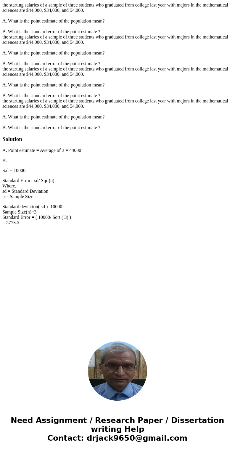 the starting salaries of a sample of three students who graduated from college last year with majors in the mathematical sciences are $44,000, $34,000, and 54,  the starting salaries of a sample of three students who graduated from college last year with majors in the mathematical sciences are $44,000, $34,000, and 54,
