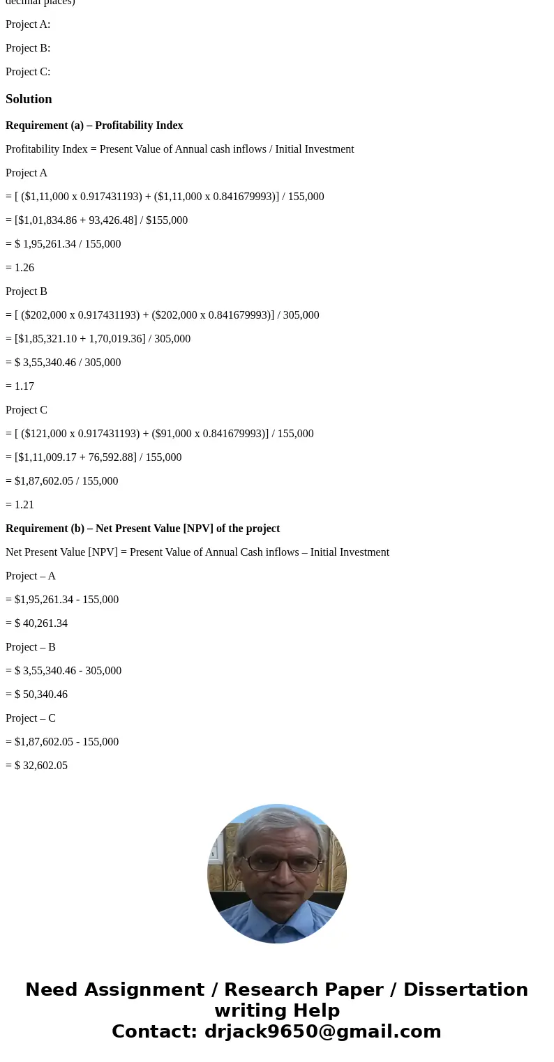 The treasurer of Tropical Fruits Inc. has projected the cash flows of Projects A, B, and C as follows: Year Project A Project B Project C 0 -$155,000 -$305,000 