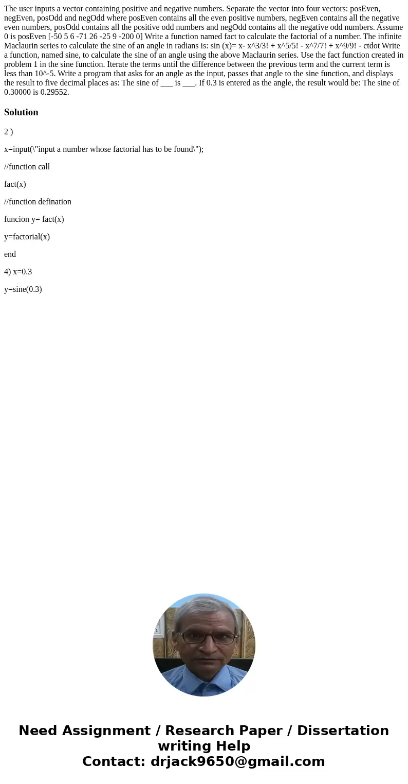 The user inputs a vector containing positive and negative numbers. Separate the vector into four vectors: posEven, negEven, posOdd and negOdd where posEven con  The user inputs a vector containing positive and negative numbers. Separate the vector into four vectors: posEven, negEven, posOdd and negOdd where posEven con