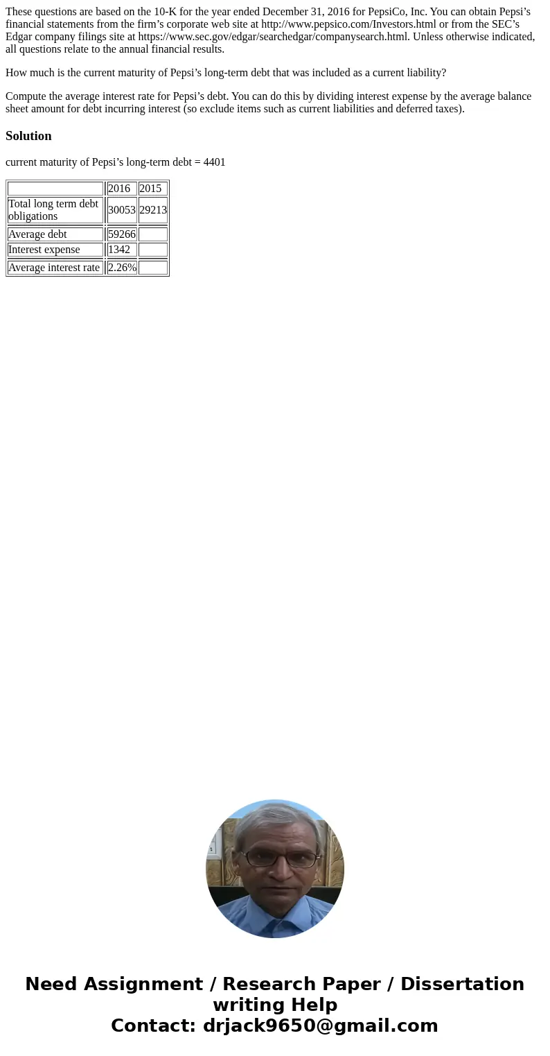 These questions are based on the 10-K for the year ended December 31, 2016 for PepsiCo, Inc. You can obtain Pepsi’s financial statements from the firm’s corpora These questions are based on the 10-K for the year ended December 31, 2016 for PepsiCo, Inc. You can obtain Pepsi’s financial statements from the firm’s corpora