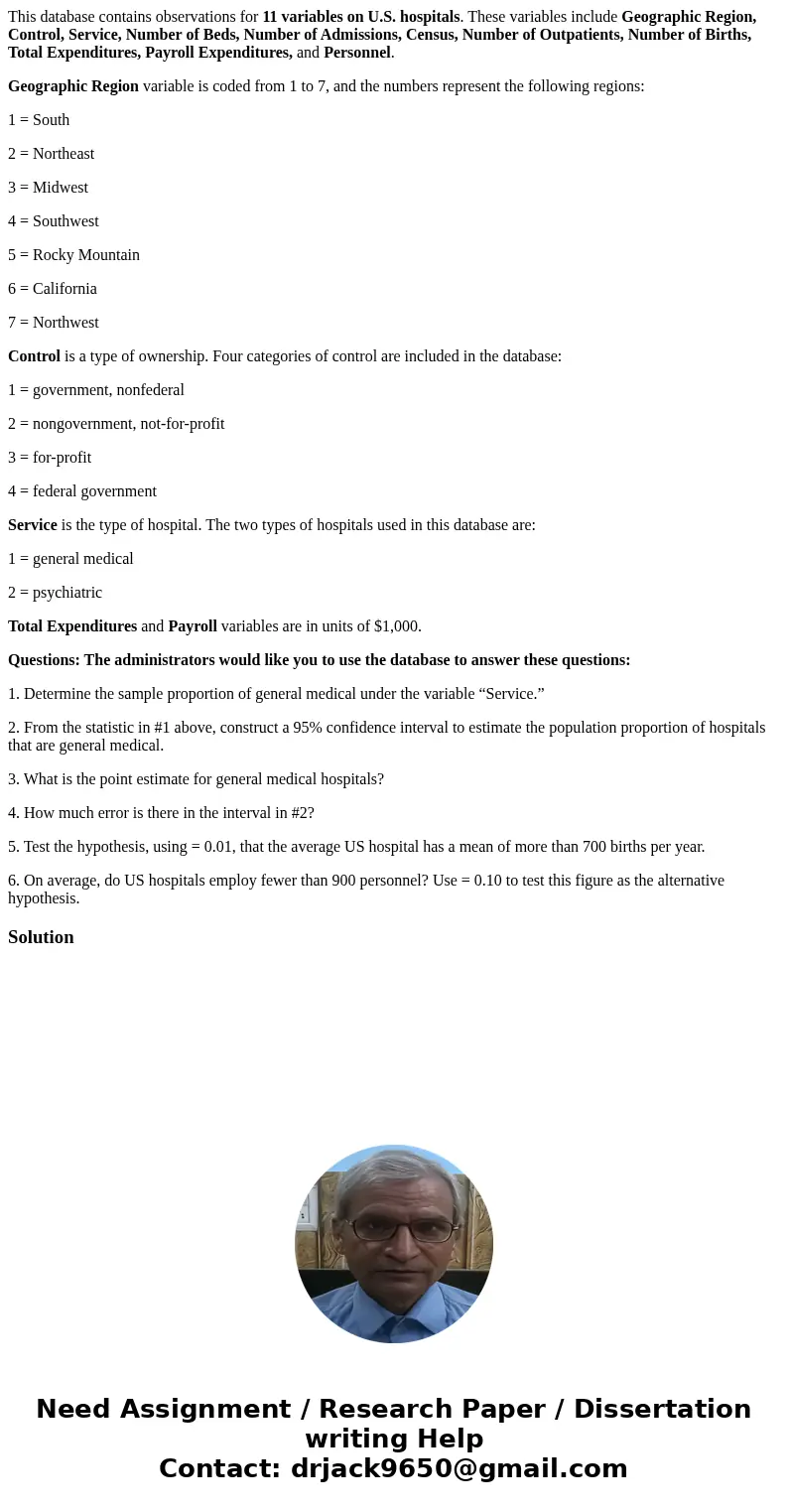 This database contains observations for 11 variables on U.S. hospitals. These variables include Geographic Region, Control, Service, Number of Beds, Number of A This database contains observations for 11 variables on U.S. hospitals. These variables include Geographic Region, Control, Service, Number of Beds, Number of A