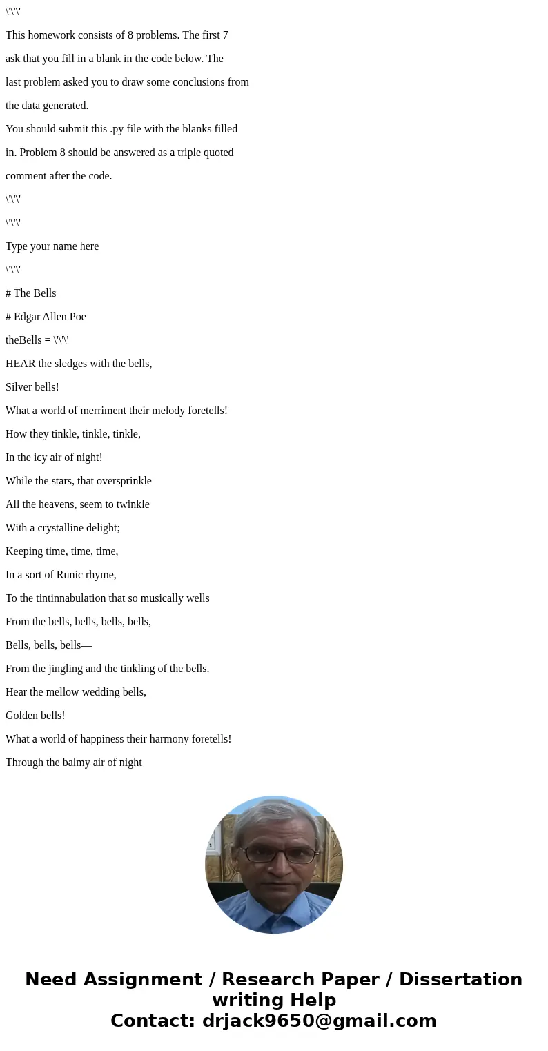 \'\'\' This homework consists of 8 problems. The first 7 ask that you fill in a blank in the code below. The last problem asked you to draw some conclusions fro \'\'\' This homework consists of 8 problems. The first 7 ask that you fill in a blank in the code below. The last problem asked you to draw some conclusions fro