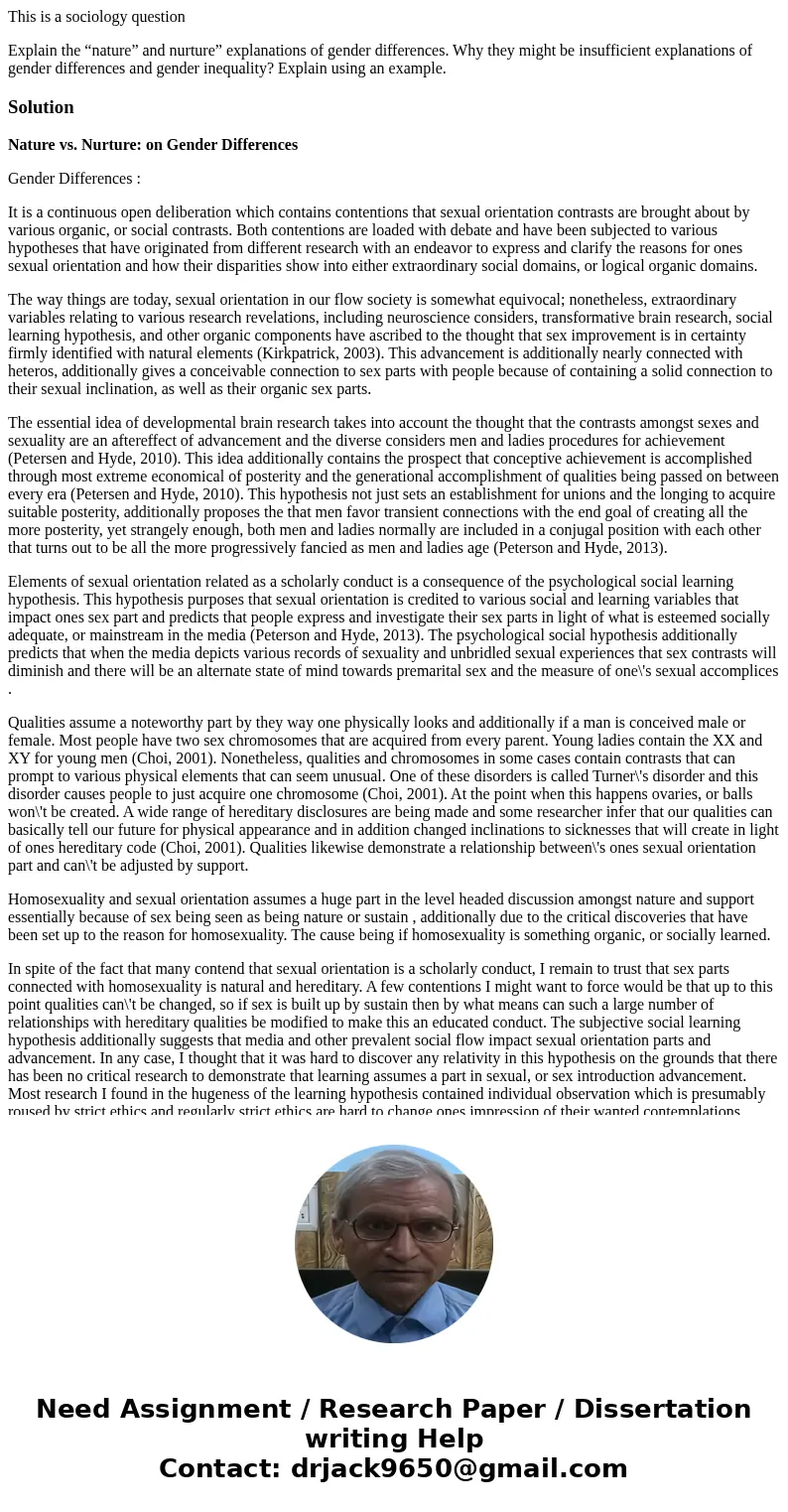 This is a sociology question Explain the “nature” and nurture” explanations of gender differences. Why they might be insufficient explanations of gender differe This is a sociology question Explain the “nature” and nurture” explanations of gender differences. Why they might be insufficient explanations of gender differe
