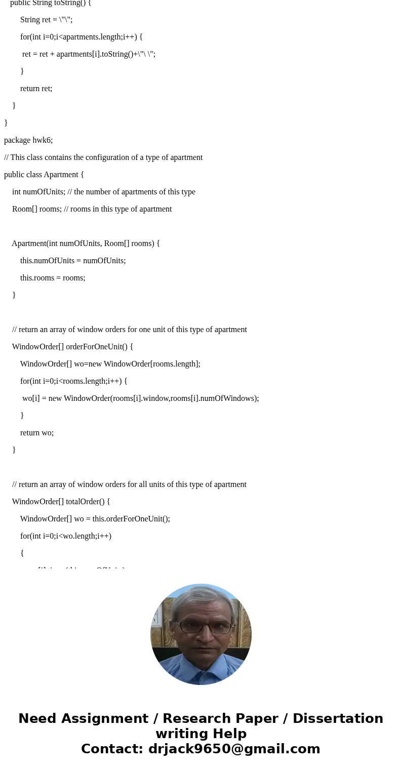 Todo package hwk6; // This class contains the configuration of a type of apartment public class Apartment { int numOfUnits; // the number of apartments of this  Todo package hwk6; // This class contains the configuration of a type of apartment public class Apartment { int numOfUnits; // the number of apartments of this