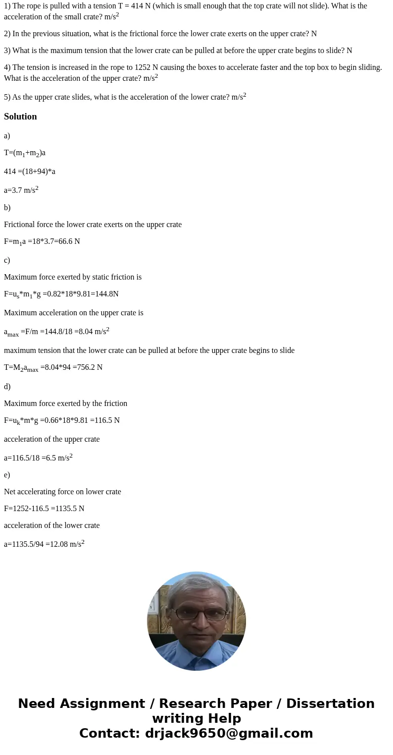 Two wooden crates rest on top of one another. The smaller top crate has a mass of m1 = 18 kg and the larger bottom crate has a mass of m2 = 94 kg. There is NO f Two wooden crates rest on top of one another. The smaller top crate has a mass of m1 = 18 kg and the larger bottom crate has a mass of m2 = 94 kg. There is NO f