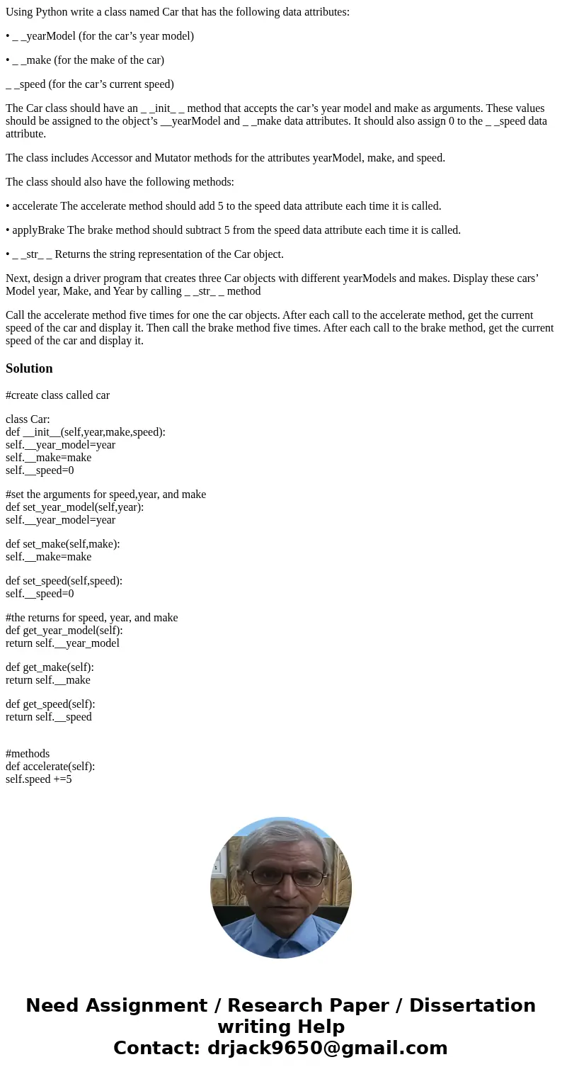 Using Python write a class named Car that has the following data attributes: • _ _yearModel (for the car’s year model) • _ _make (for the make of the car) _ _sp