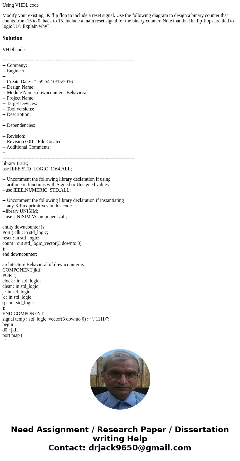 Using VHDL code Modify your existing JK flip flop to include a reset signal. Use the following diagram to design a binary counter that counts from 15 to 0, back