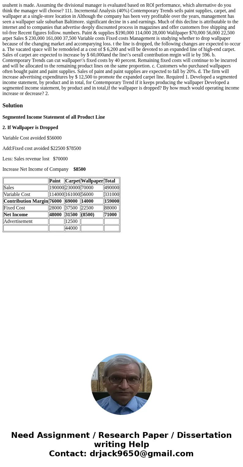usuhent is made. Assuming the divisional manager is evaluated based on ROl performance, which alternative do you think the manager will choose? 111. Incrementa  usuhent is made. Assuming the divisional manager is evaluated based on ROl performance, which alternative do you think the manager will choose? 111. Incrementa