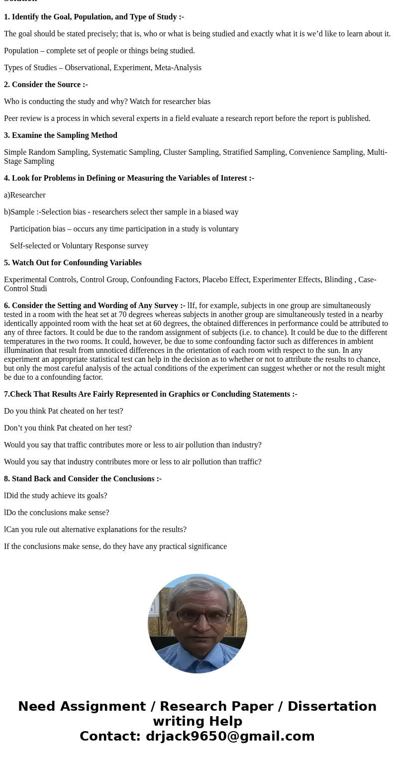 What are the 8 guidelines to analyzing a statistical study?Solution1. Identify the Goal, Population, and Type of Study :- The goal should be stated precisely; t What are the 8 guidelines to analyzing a statistical study?Solution1. Identify the Goal, Population, and Type of Study :- The goal should be stated precisely; t