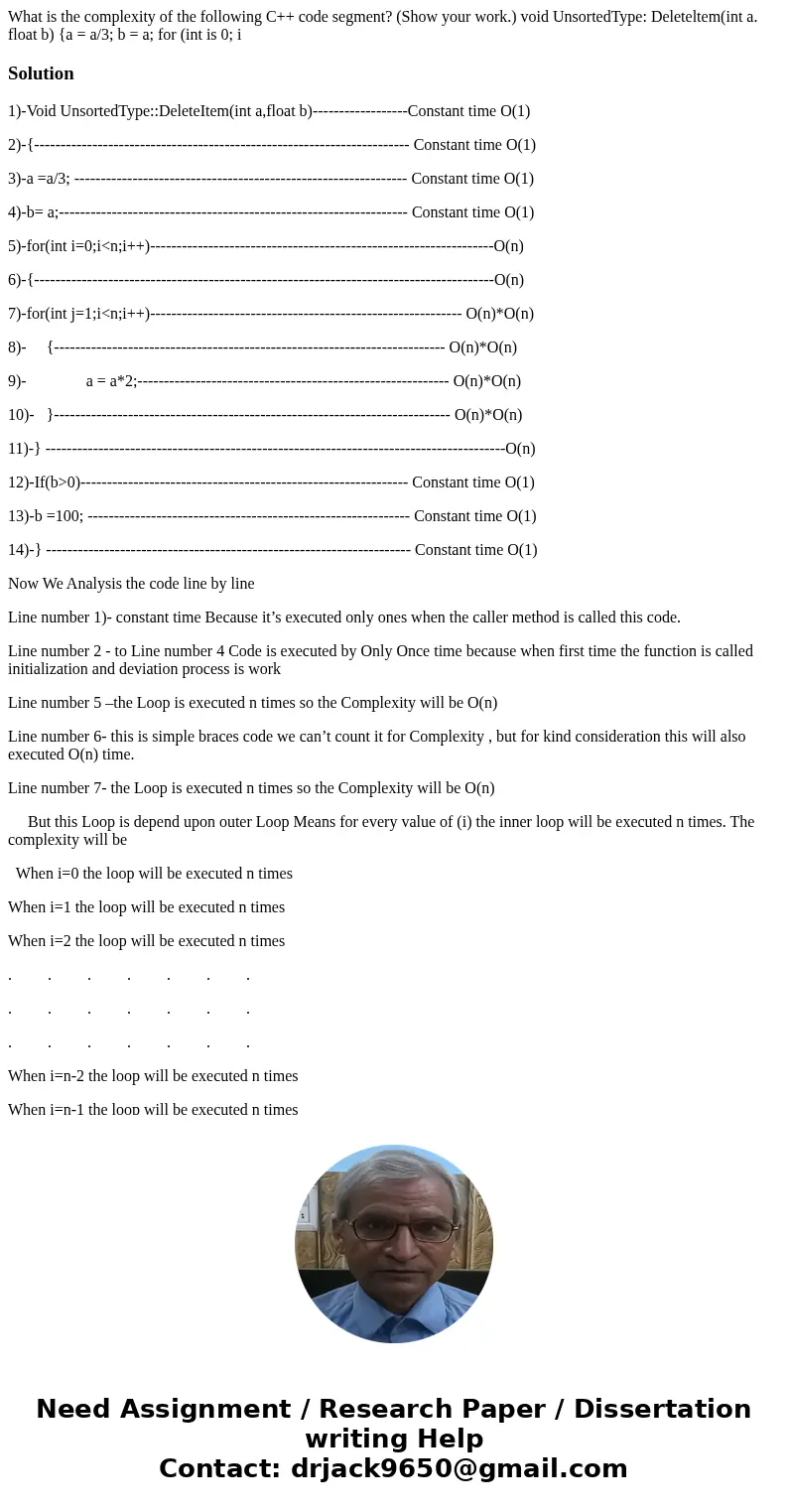  What is the complexity of the following C++ code segment? (Show your work.) void UnsortedType: Deleteltem(int a. float b) {a = a/3; b = a; for (int is 0; i Sol