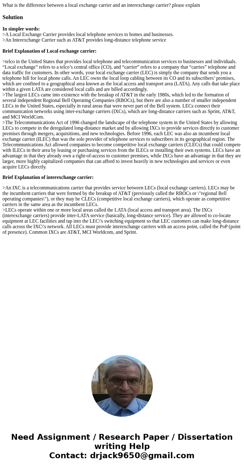 What is the difference between a local exchange carrier and an interexchange carrier? please explainSolutionIn simpler words: >A Local Exchange Carrier provi What is the difference between a local exchange carrier and an interexchange carrier? please explainSolutionIn simpler words: >A Local Exchange Carrier provi