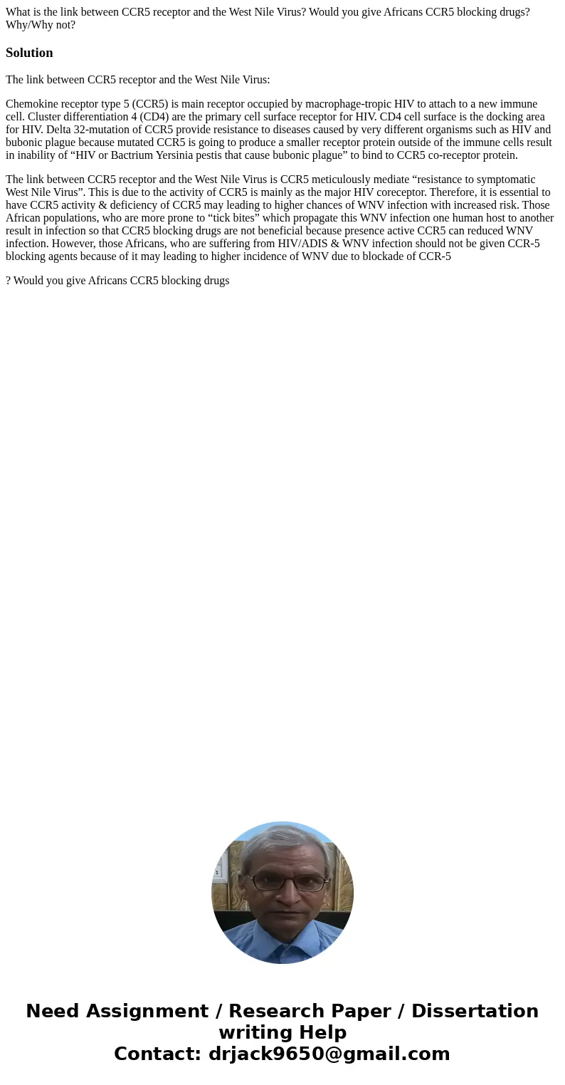 What is the link between CCR5 receptor and the West Nile Virus? Would you give Africans CCR5 blocking drugs? Why/Why not?SolutionThe link between CCR5 receptor  What is the link between CCR5 receptor and the West Nile Virus? Would you give Africans CCR5 blocking drugs? Why/Why not?SolutionThe link between CCR5 receptor