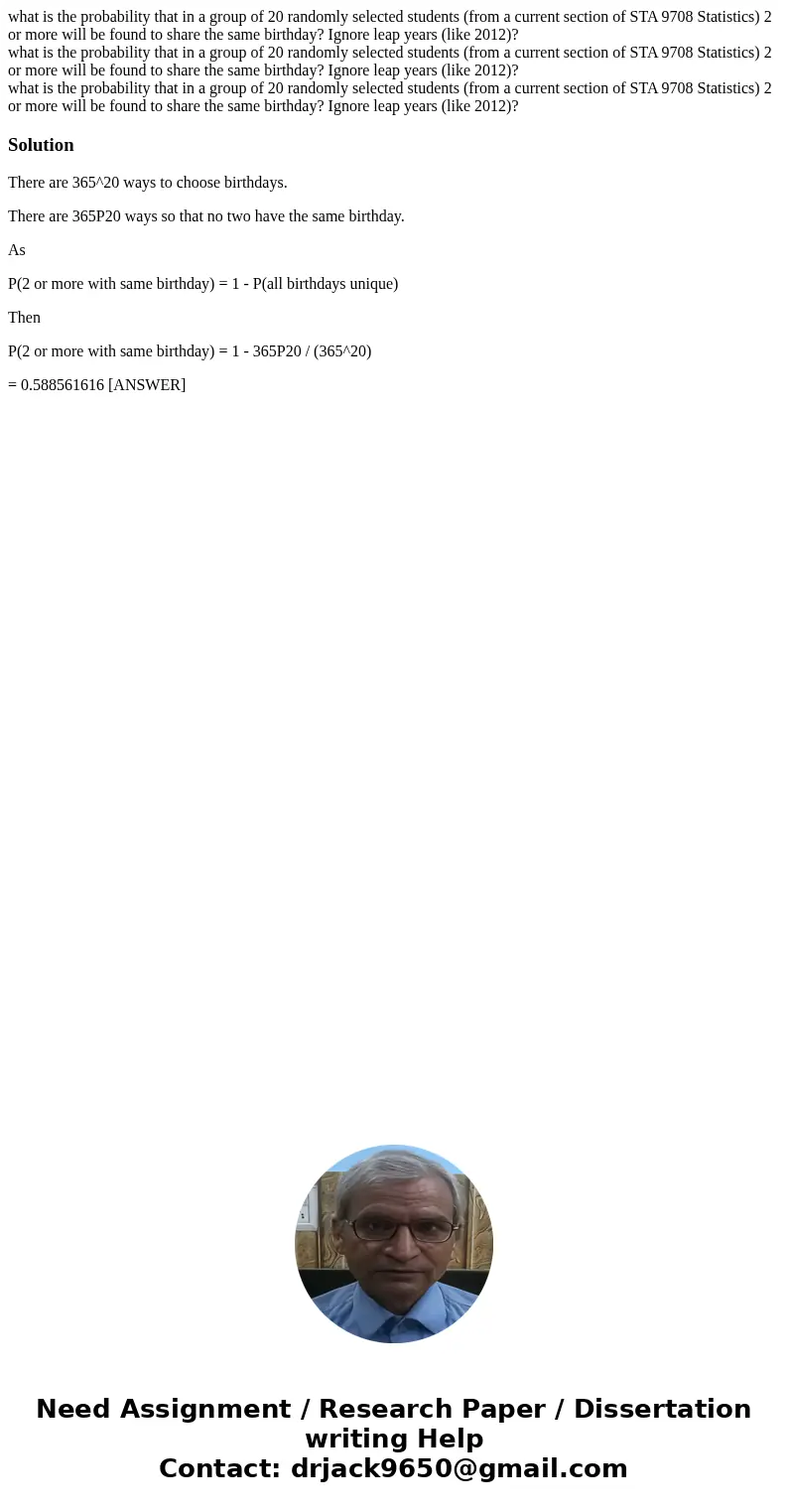 what is the probability that in a group of 20 randomly selected students (from a current section of STA 9708 Statistics) 2 or more will be found to share the s  what is the probability that in a group of 20 randomly selected students (from a current section of STA 9708 Statistics) 2 or more will be found to share the s