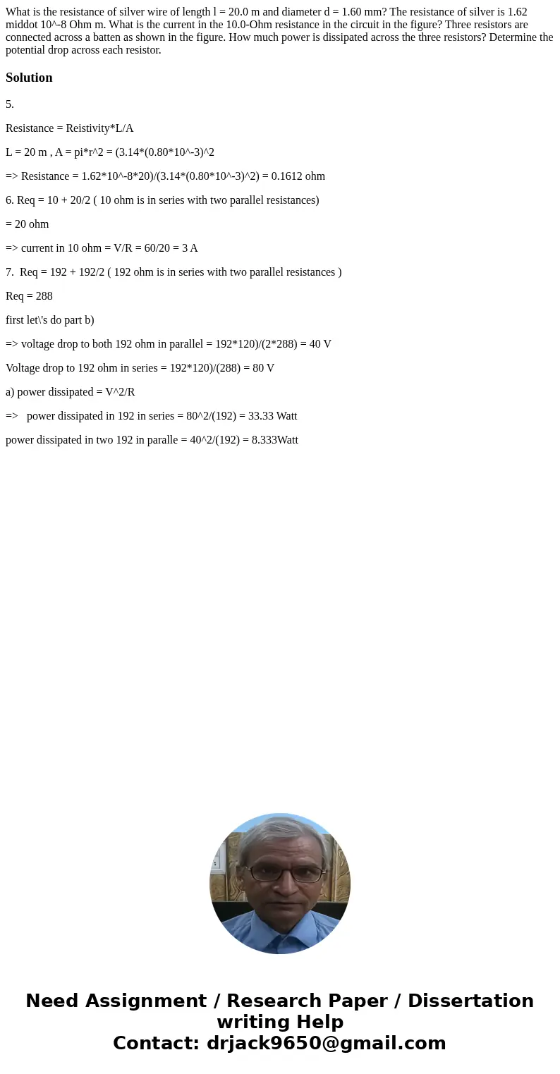 What is the resistance of silver wire of length l = 20.0 m and diameter d = 1.60 mm? The resistance of silver is 1.62 middot 10^-8 Ohm m. What is the current i  What is the resistance of silver wire of length l = 20.0 m and diameter d = 1.60 mm? The resistance of silver is 1.62 middot 10^-8 Ohm m. What is the current i