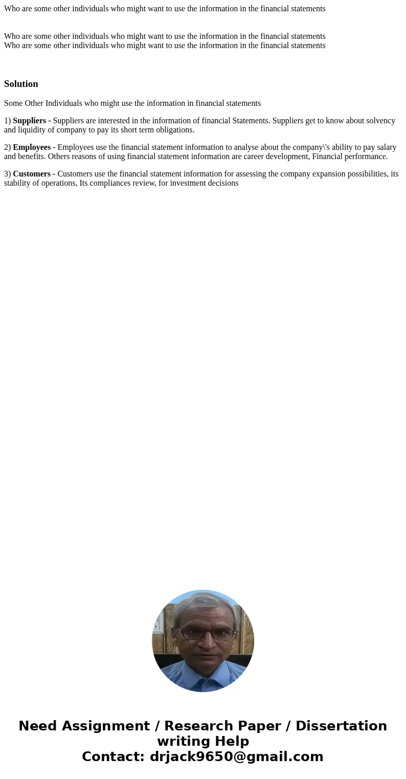 Who are some other individuals who might want to use the information in the financial statements Who are some other individuals who might want to use the infor  Who are some other individuals who might want to use the information in the financial statements Who are some other individuals who might want to use the infor