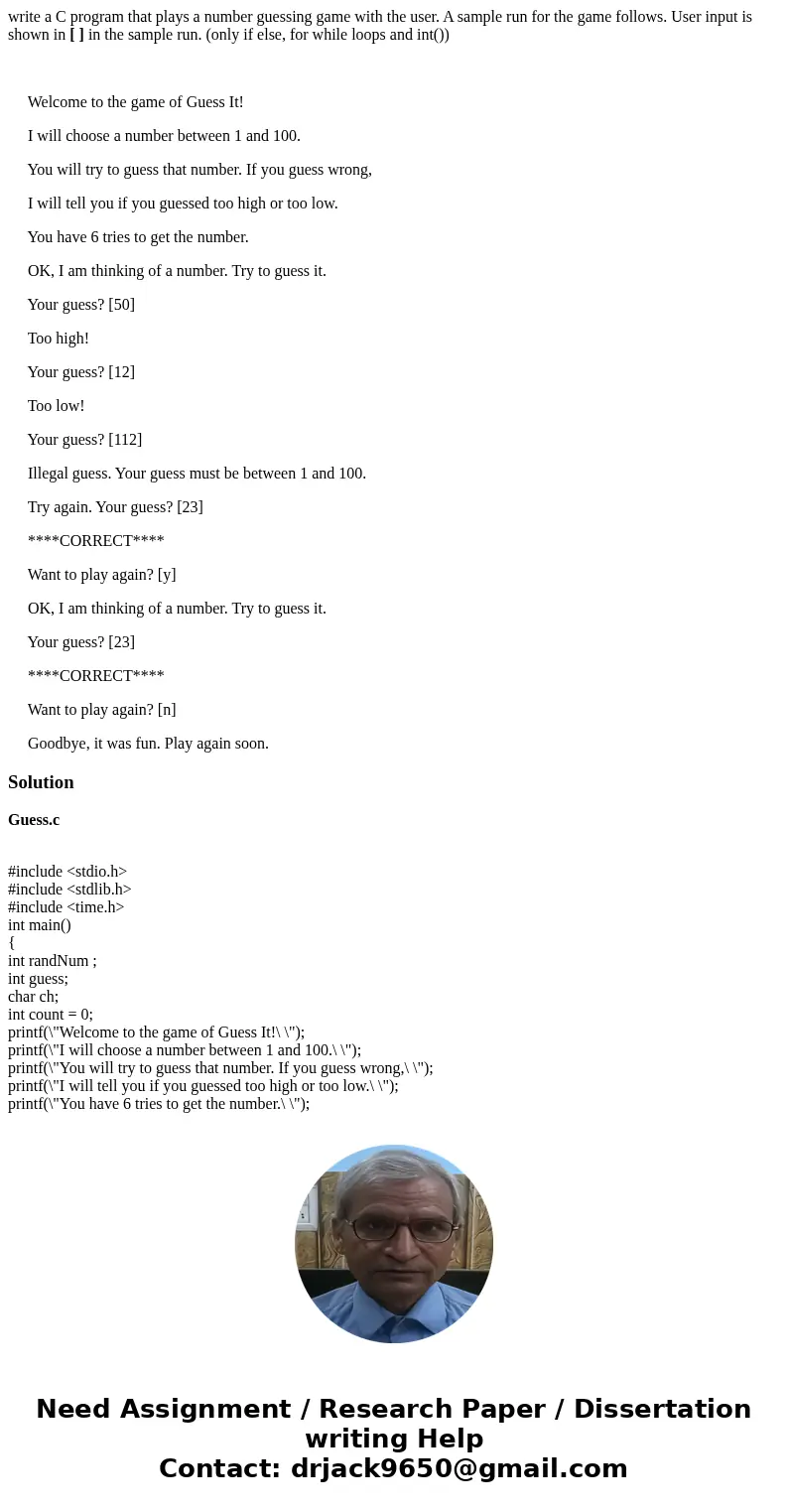 write a C program that plays a number guessing game with the user. A sample run for the game follows. User input is shown in [ ] in the sample run. (only if els