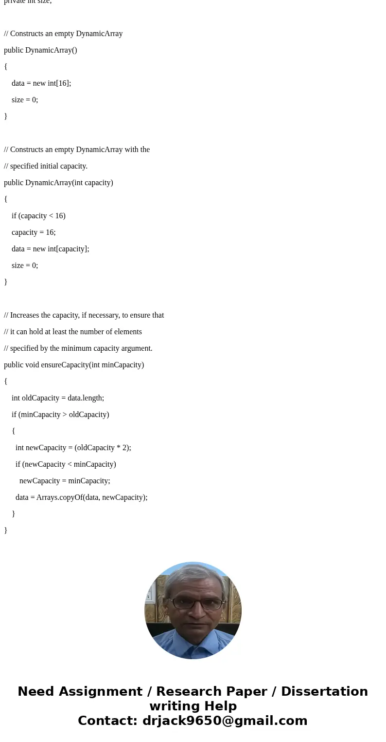 Write a class to represent a dynamically sized array of integers.Name it DynArray. Class specifications: Private data members: data-a pointer to integer array d Write a class to represent a dynamically sized array of integers.Name it DynArray. Class specifications: Private data members: data-a pointer to integer array d