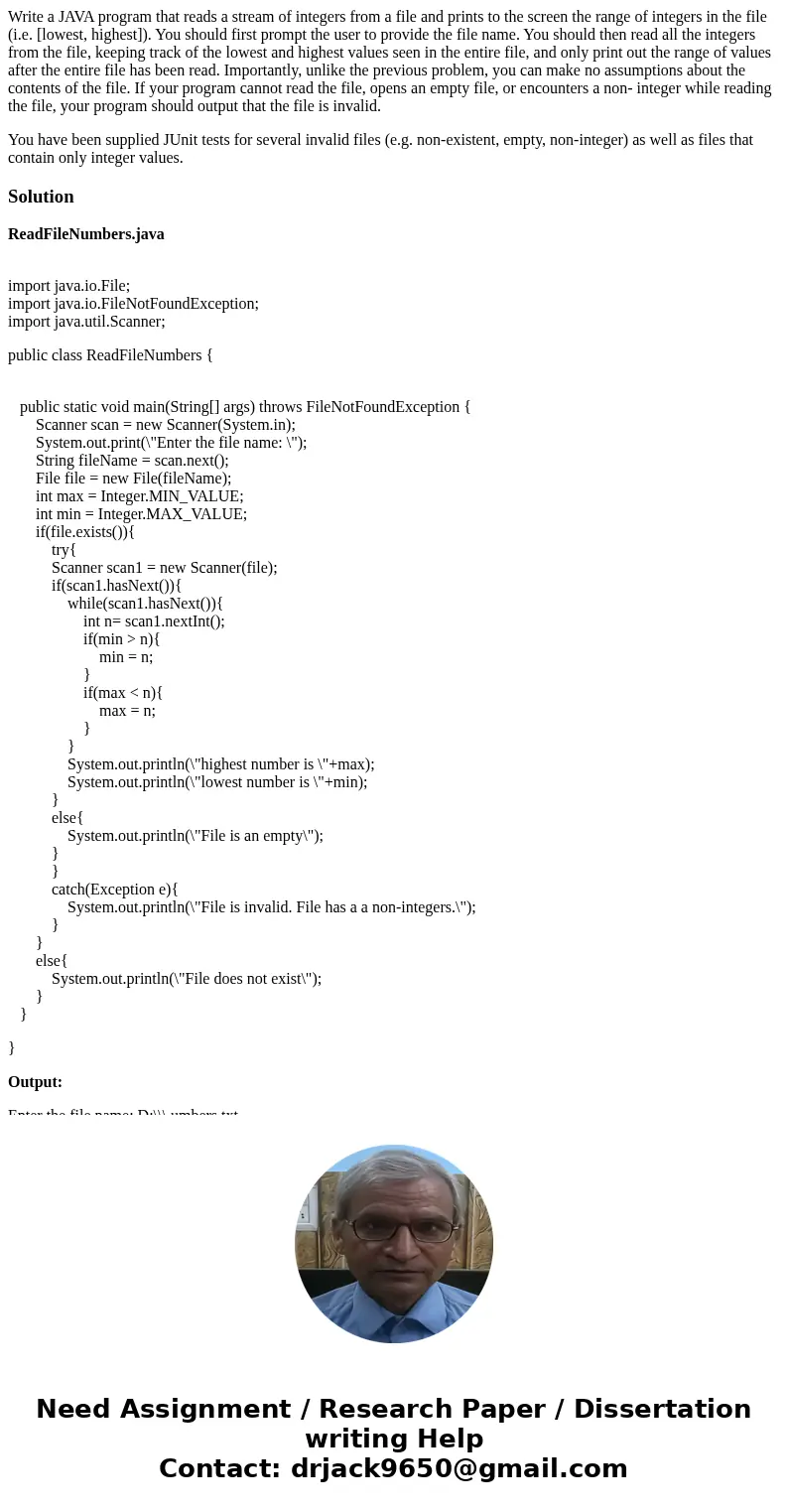 Write a JAVA program that reads a stream of integers from a file and prints to the screen the range of integers in the file (i.e. [lowest, highest]). You should