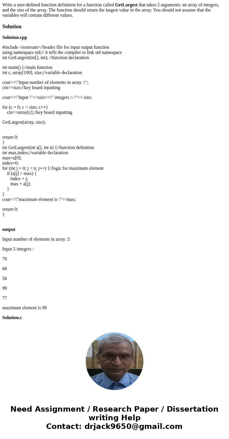 Write a user-defined function definition for a function called GetLargest that takes 2 arguments: an array of integers, and the size of the array. The function  Write a user-defined function definition for a function called GetLargest that takes 2 arguments: an array of integers, and the size of the array. The function