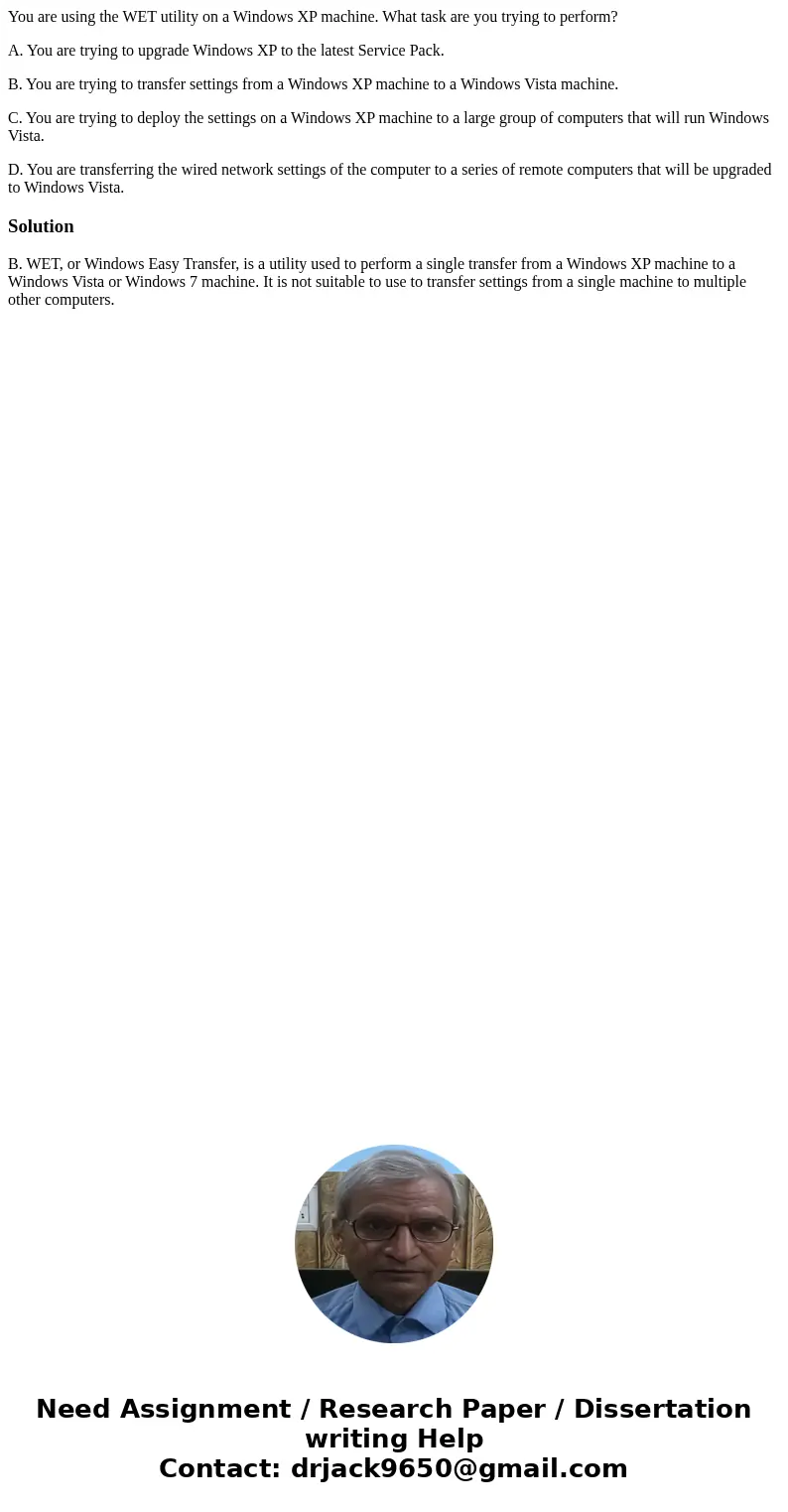 You are using the WET utility on a Windows XP machine. What task are you trying to perform? A. You are trying to upgrade Windows XP to the latest Service Pack.  You are using the WET utility on a Windows XP machine. What task are you trying to perform? A. You are trying to upgrade Windows XP to the latest Service Pack.