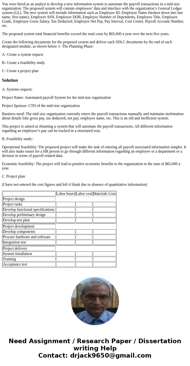 You were hired as an analyst to develop a new information system to automate the payroll transactions in a mid-size organization. The proposed system will conta