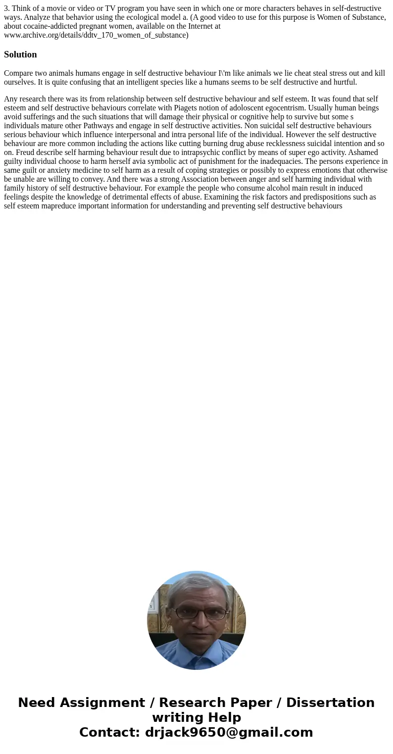 3. Think of a movie or video or TV program you have seen in which one or more characters behaves in self-destructive ways. Analyze that behavior using the ecolo