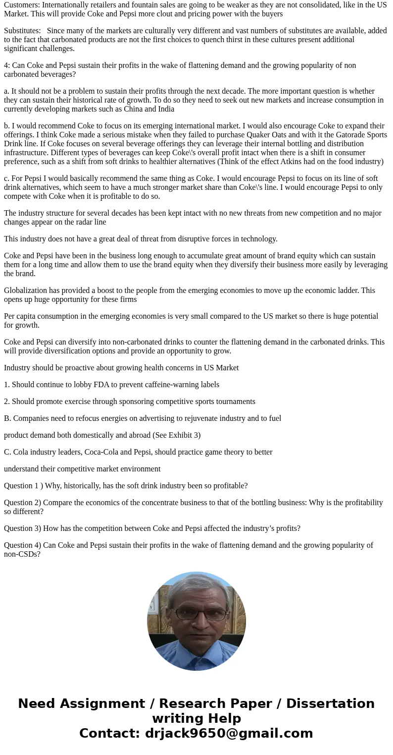 An industry analysis by Porters Five Forces reveals that the soft drink industry has historically been favorable for positive profitability, as exemplified by P