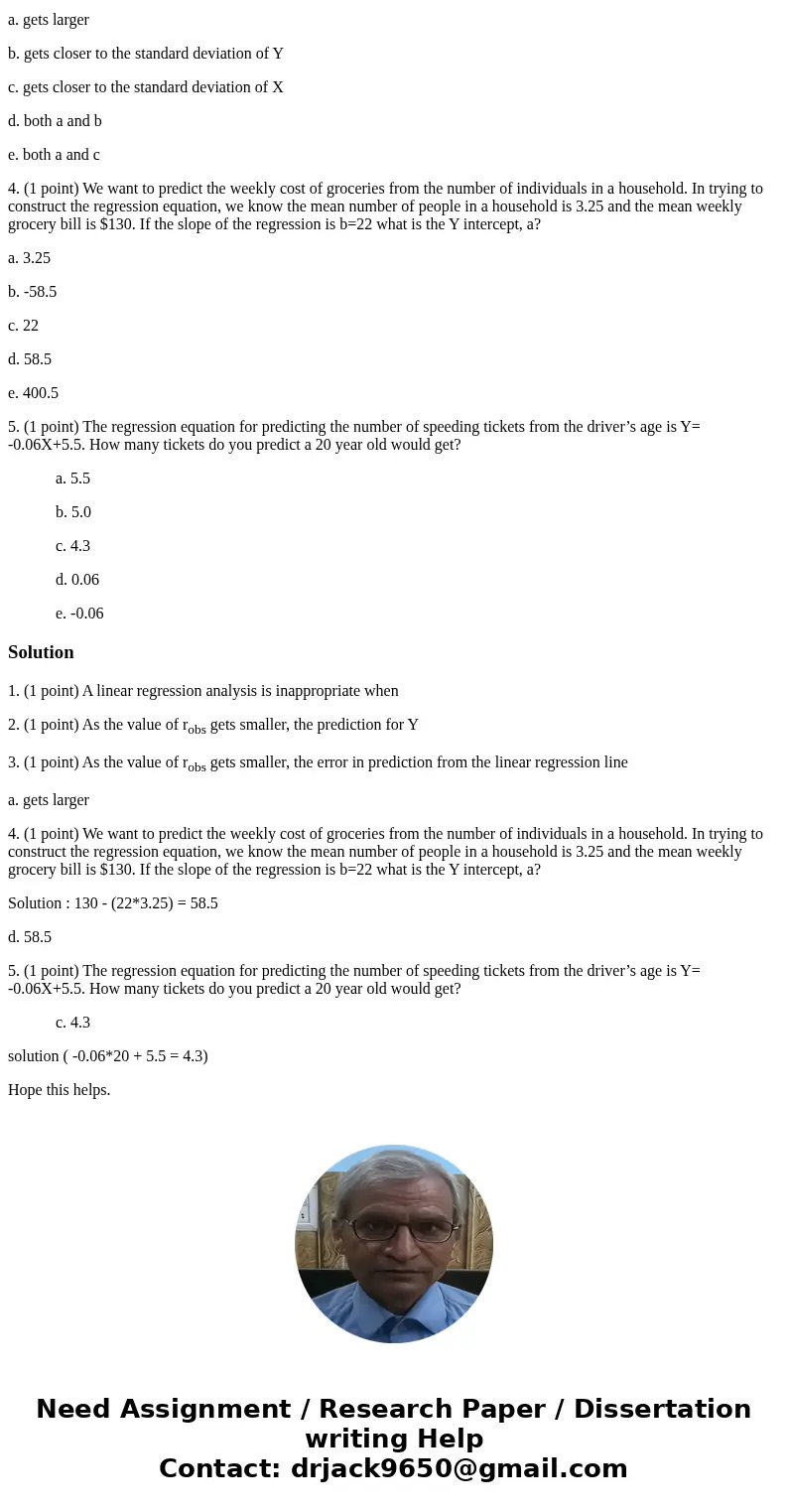 1. (1 point) A linear regression analysis is inappropriate when a. the scatterplot of X and Y form a reasonably straight line. b. you want to make predictions f