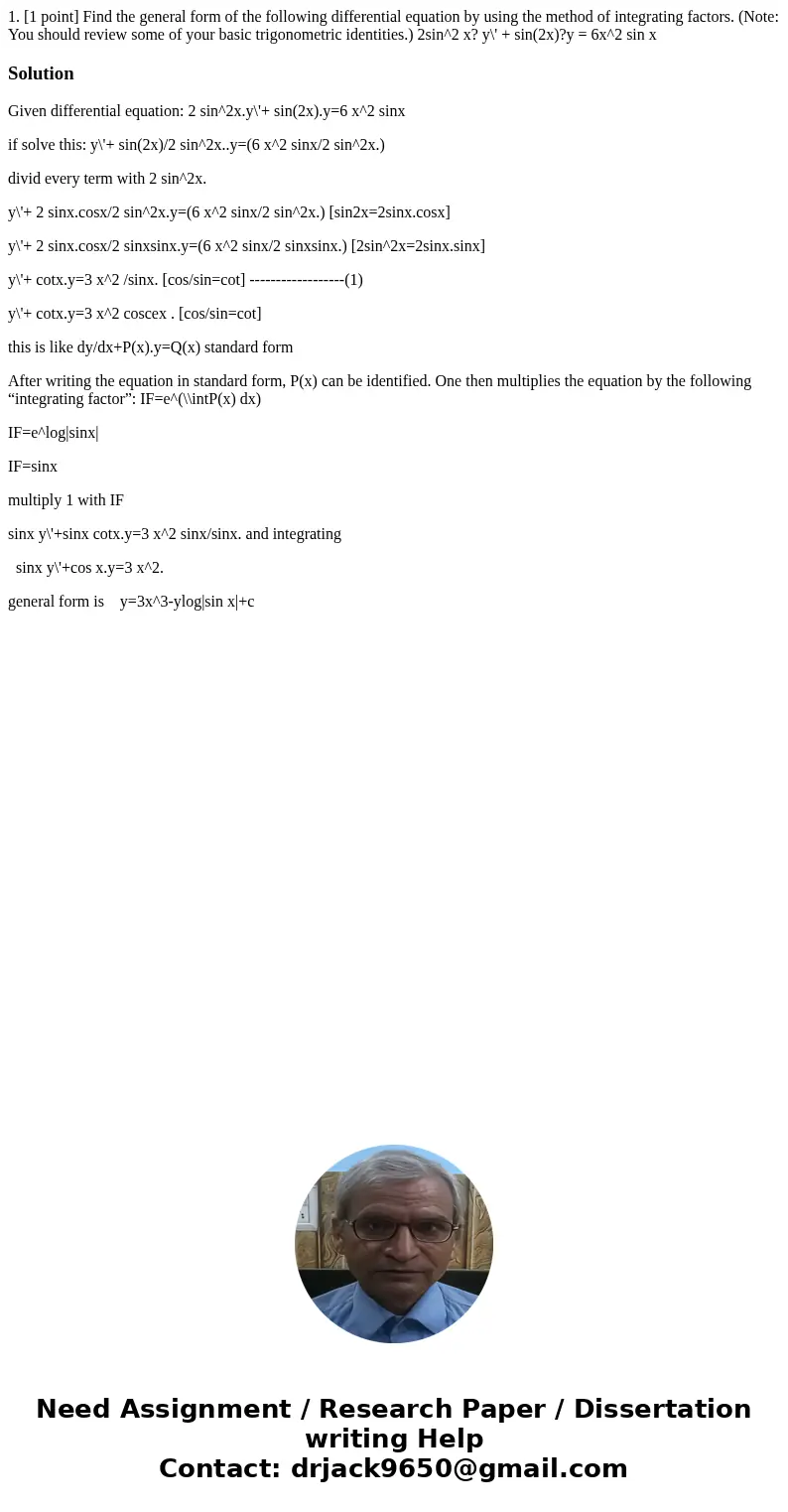  1. [1 point] Find the general form of the following differential equation by using the method of integrating factors. (Note: You should review some of your bas