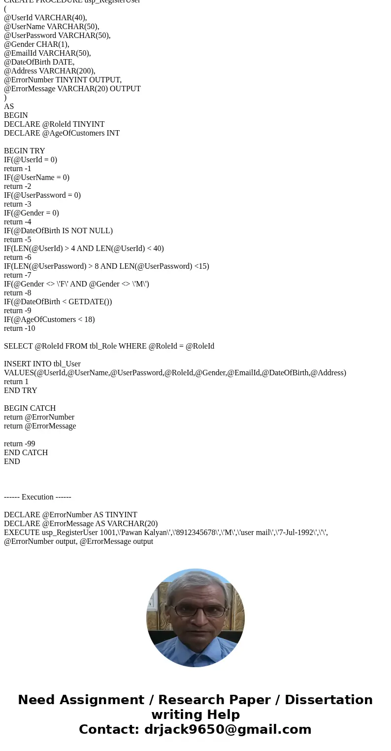 $$1. Create a stored procure and execution part also needed. Stored Procedure Name usp RegisterUser Brief This procedure is used to insert the details of a cust