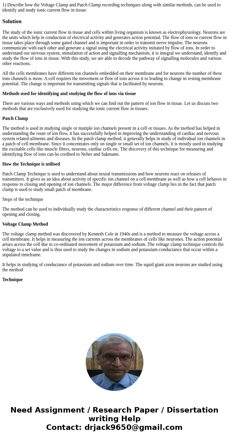 1) Describe how the Voltage Clamp and Patch Clamp recording techniques along with similar methods, can be used to identify and study ionic current flow in tissu