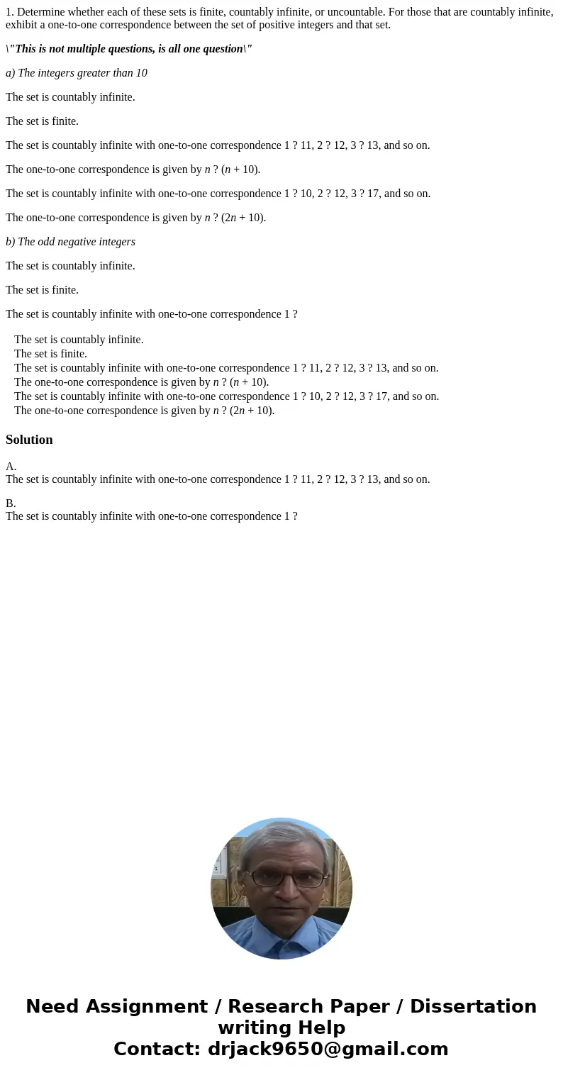 1. Determine whether each of these sets is finite, countably infinite, or uncountable. For those that are countably infinite, exhibit a one-to-one correspondenc 1. Determine whether each of these sets is finite, countably infinite, or uncountable. For those that are countably infinite, exhibit a one-to-one correspondenc