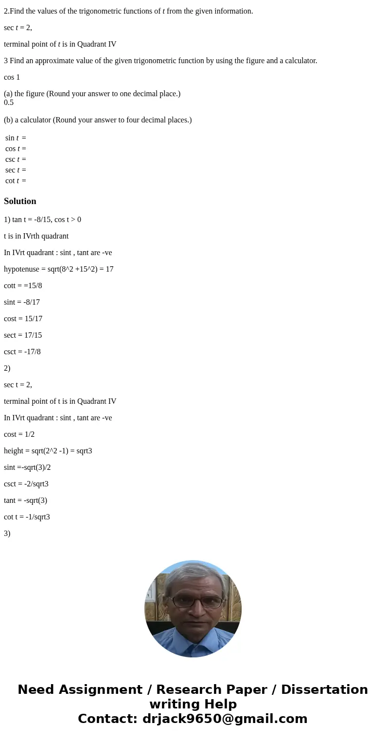 1. Find the values of the trigonometric functions of t from the given information. tan t = -8/15, cos t > 0 2.Find the values of the trigonometric functions  1. Find the values of the trigonometric functions of t from the given information. tan t = -8/15, cos t > 0 2.Find the values of the trigonometric functions