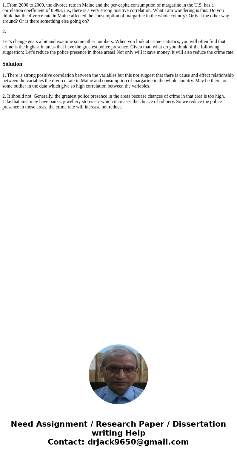 1. From 2000 to 2009, the divorce rate in Maine and the per-capita consumption of margarine in the U.S. has a correlation coefficient of 0.993, i.e., there is a 1. From 2000 to 2009, the divorce rate in Maine and the per-capita consumption of margarine in the U.S. has a correlation coefficient of 0.993, i.e., there is a